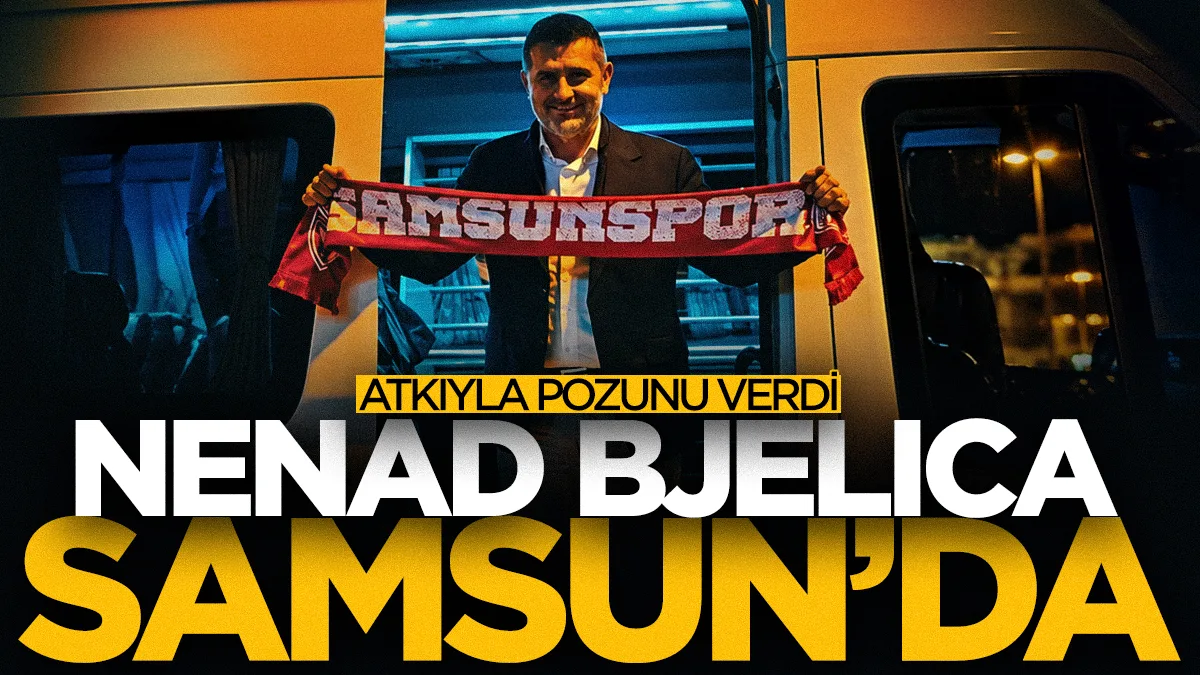 Samsunspor'un yeni teknik direktörü Nenad Bjelica Samsun'a geldi!