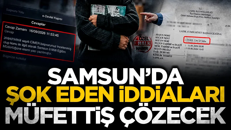 Samsun'da şok eden iddiaları müfettiş çözecek!
