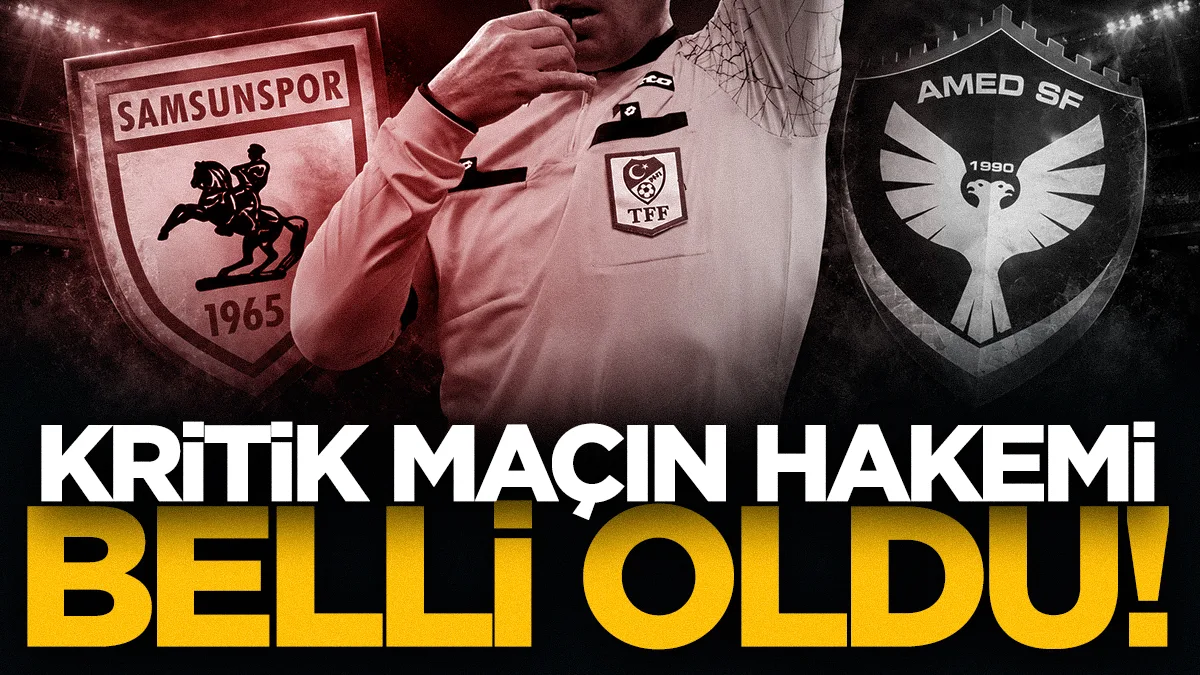 Samsunspor-Amedspor maçının hakemi belli oldu! İşte hakem kadrosu