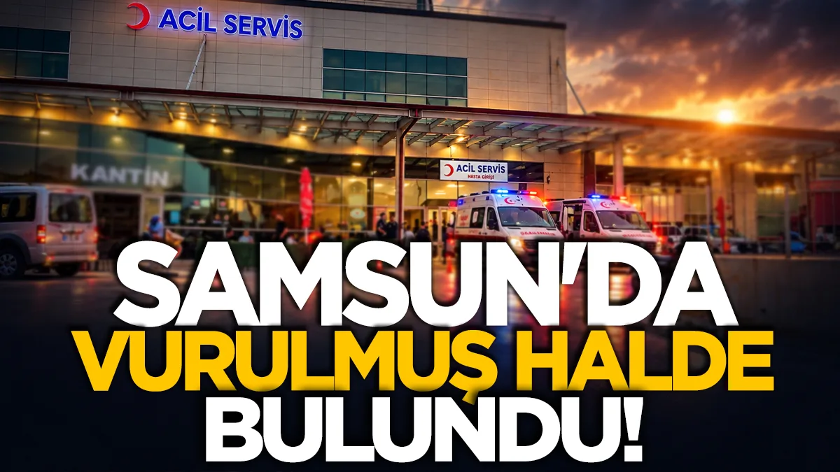 Samsun'da silahla vurulmuş halde bulundu