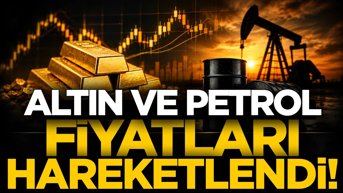 Altın ve petrol fiyatları hareketlendi