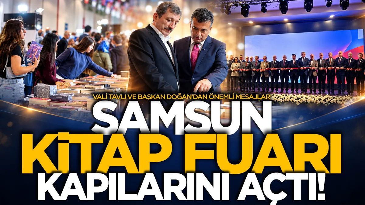 Samsun Kitap Fuarı kapılarını açtı! Vali Tavlı ve Başkan Doğan'dan önemli mesajlar