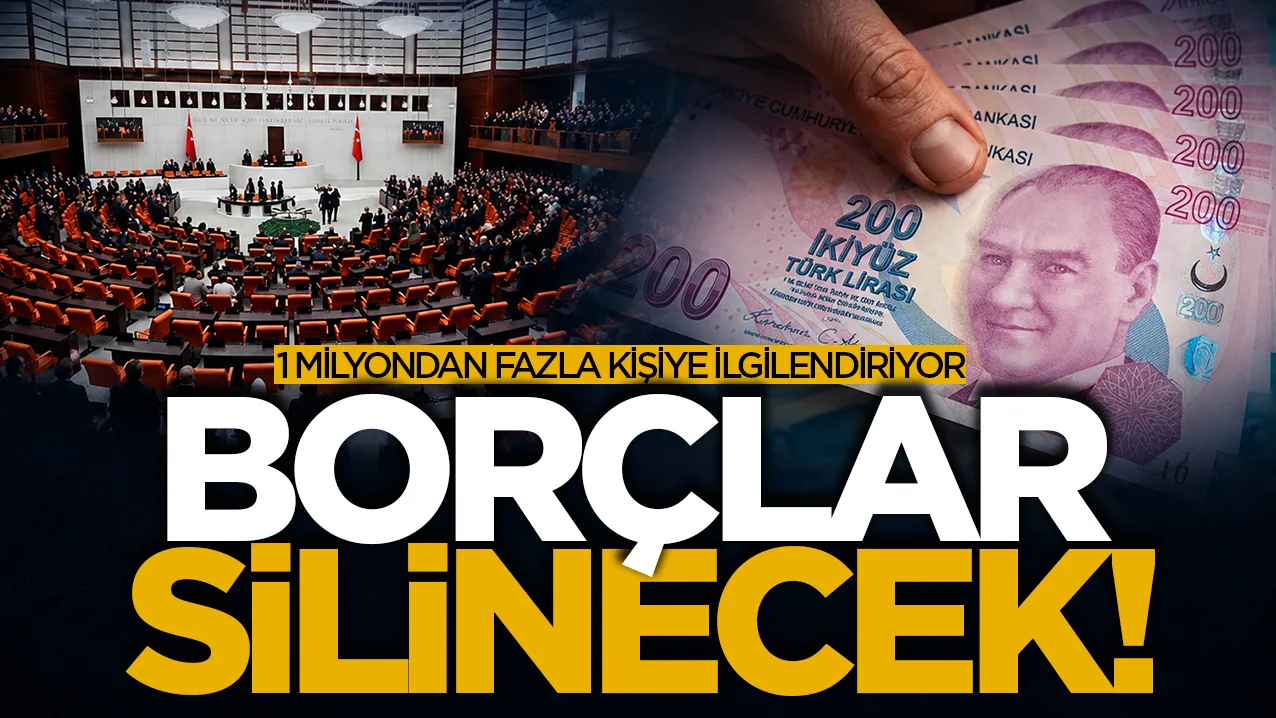 1 Milyondan fazla kişiye ilgilendiriyor: Borçlar silinecek