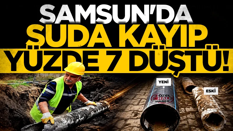 Samsun'da suda kayıp yüzde 7 düştü!