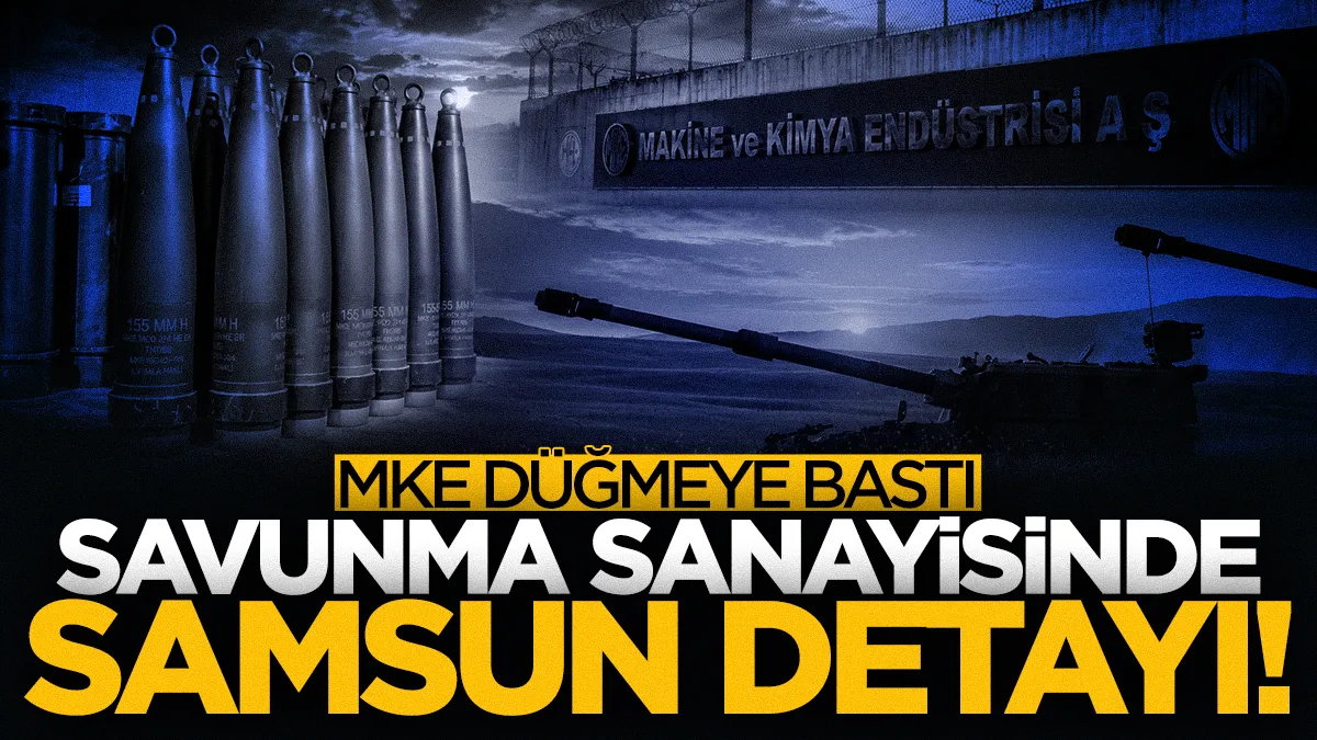 Savunma sanayisinde Samsun detayı! MKE'den 54 katlık üretim hedefi
