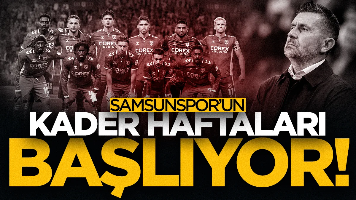 Samsunspor'u Süper Lig'de 5 zorlu mücadele bekliyor