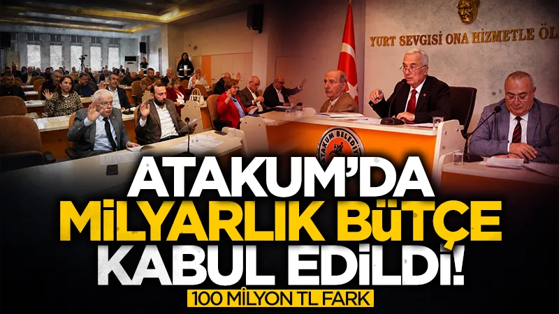 Atakum Belediyesi'nin 2027 bütçesi belli oldu! 100 milyon TL fark
