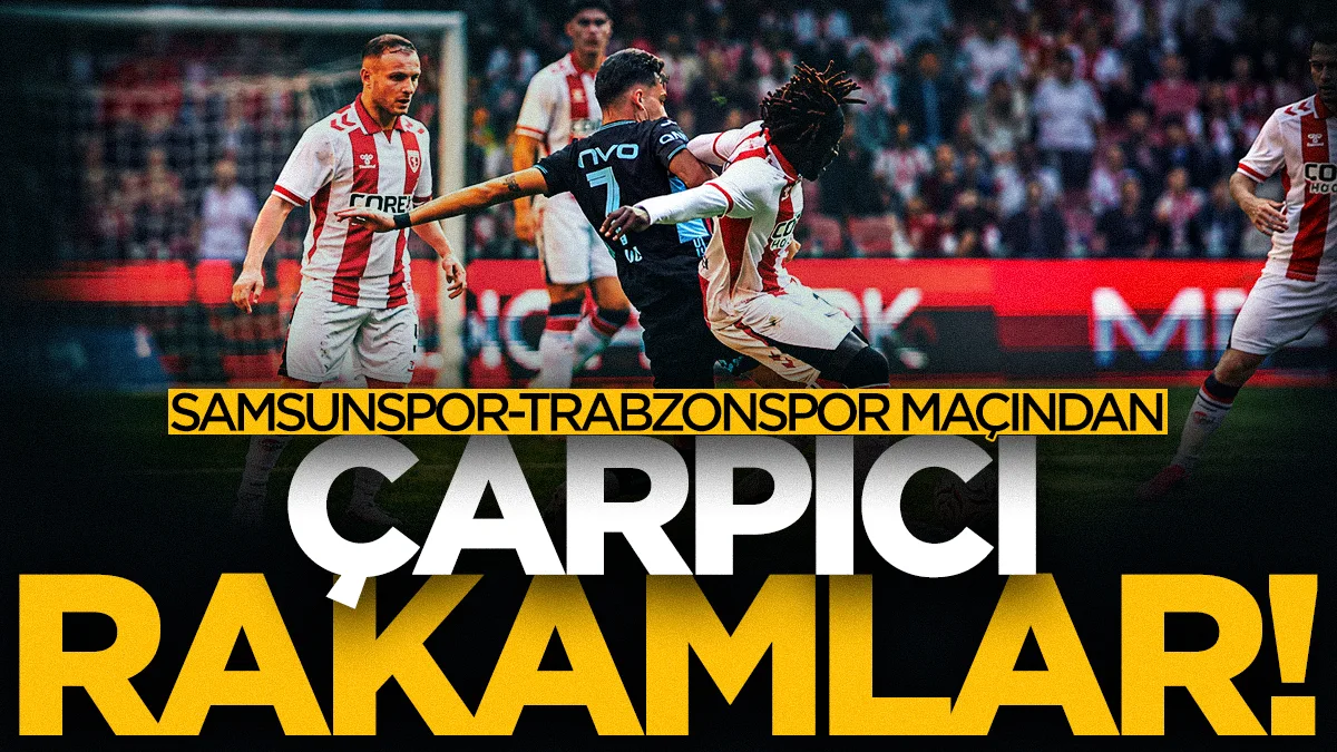 Samsunspor-Trabzonspor maçından çarpıcı rakamlar!