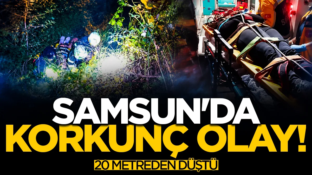 Samsun'da 20 metreden ormanlık alana düştü: Ekipler seferber oldu