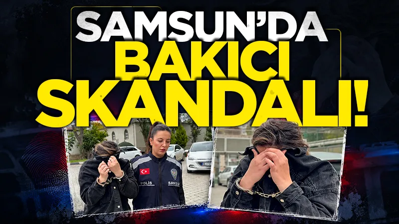 Samsun'da yaşlı kadınların bakıcısı tutuklandı! Hesabına 78 bin TL aktarmış