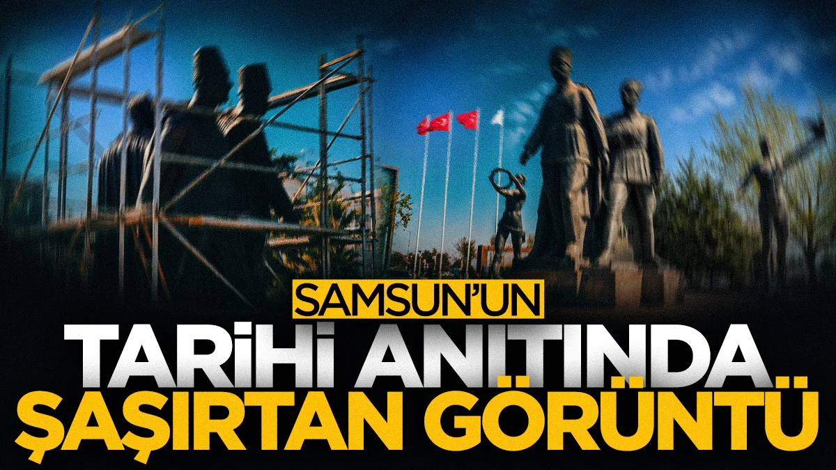 Samsun'un tarihi anıtında heykeller yeniden kaldırıldı: Bakıma mı alındı?