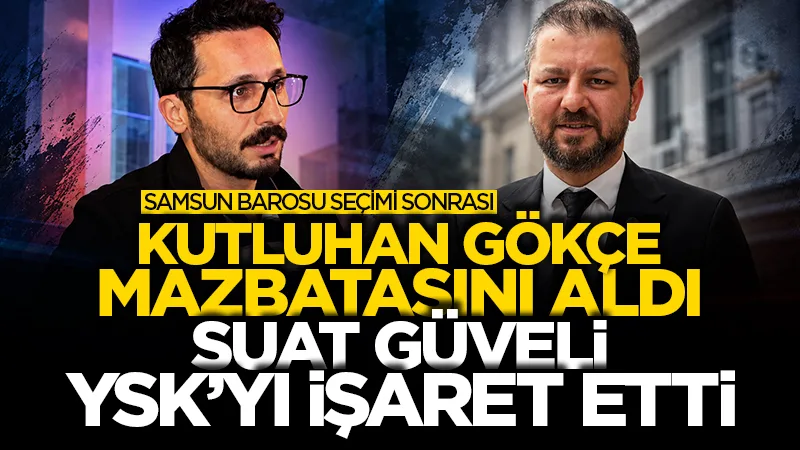 Samsun Barosu seçimi sonrası, Av. Kutluhan Gökçe mazbatasını aldı Av. Suat Güveli YSK’yı işaret etti