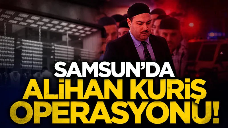 Samsun'da şafak vakti kuyumculara Alihan Kuriş operasyonu