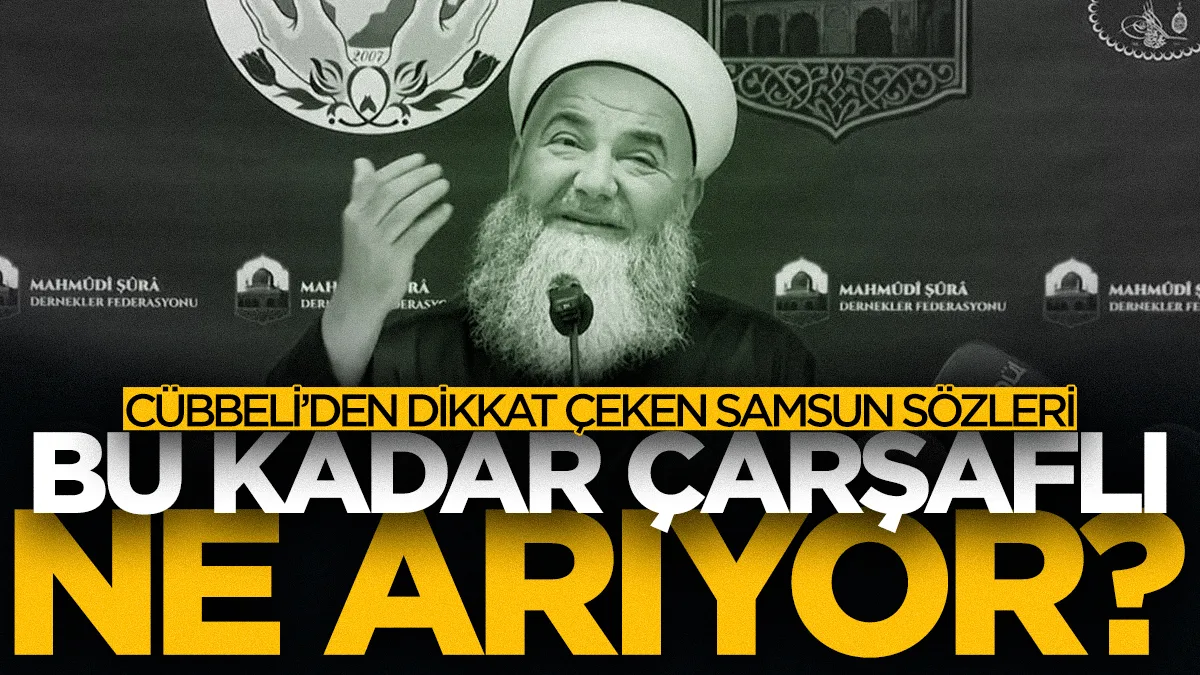 Cübbeli Ahmet Hoca'dan dikkat çeken Samsun sözleri: Bu kadar çarşaflı ne arıyor?