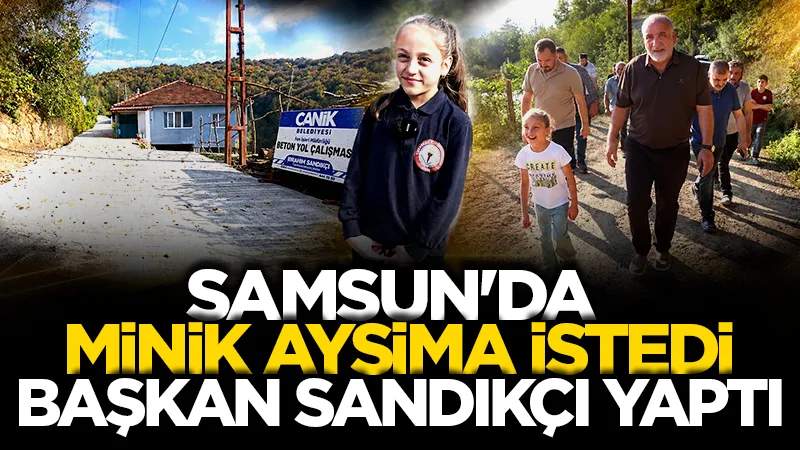 Samsun'da minik Aysima istedi, Canik Belediye Başkanı İbrahim Sandıkçı yaptı