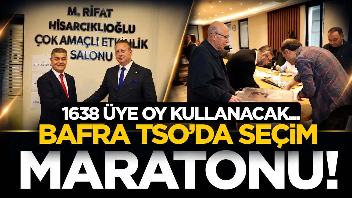 Bafra TSO’da seçim maratonu! 1638 üye oy kullanacak