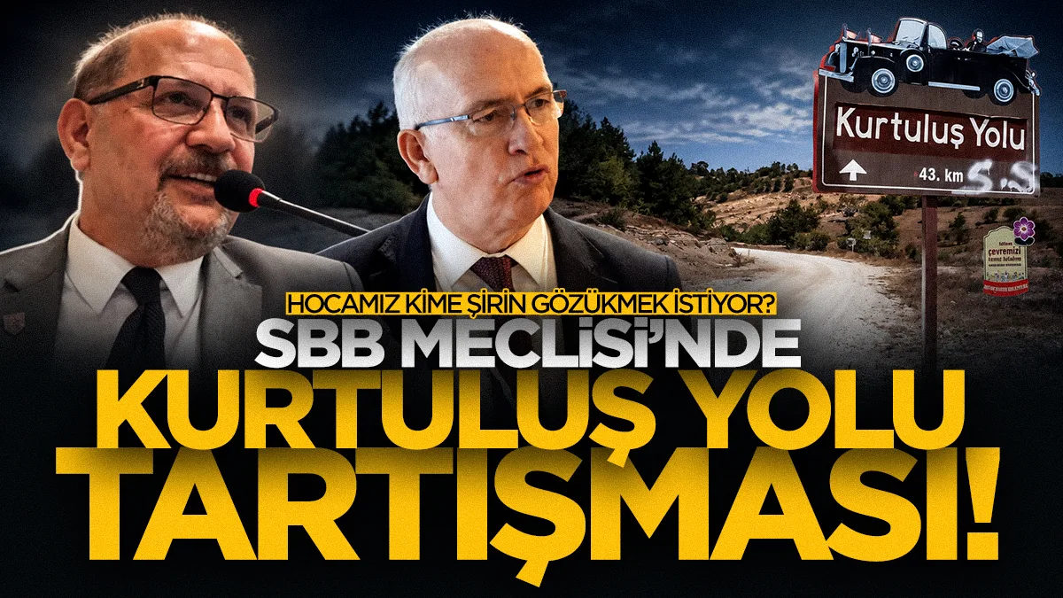 SBB Meclisi'nde Kurtuluş Yolu tartışması: Hocamız kime şirin gözükmek istiyor?