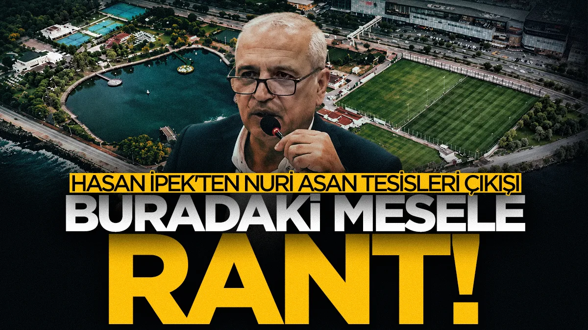Hasan İpek'ten SBB Meclisi'nde Nuri Asan Tesisleri çıkışı: Buradaki mesele rant!
