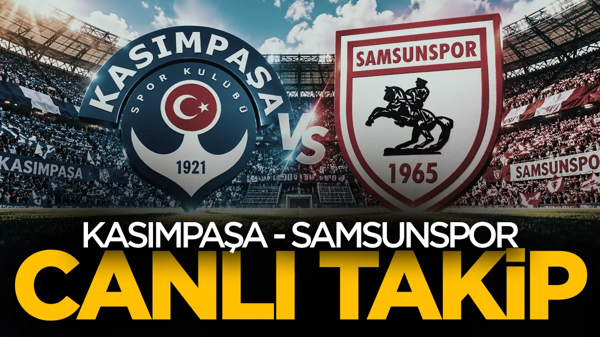 Kasımpaşa-Samsunspor maçı canlı anlatım! Goller, skor ve dakika dakika gelişmeler...
