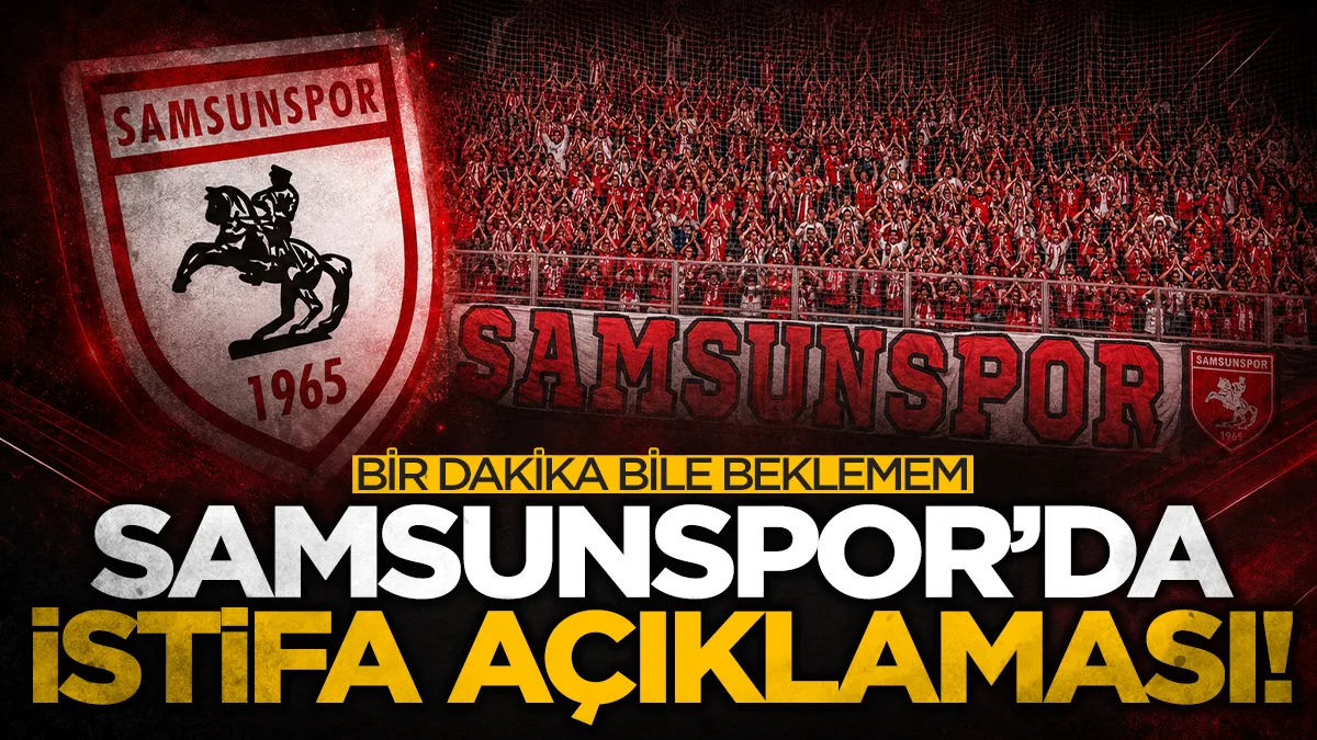 Samsunspor'da Fazlıhan Carus'tan istifa açıklaması! "Bir dakika bile beklemem"
