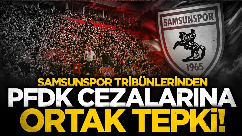 Samsunspor tribünlerinden PFDK cezalarına tepki!