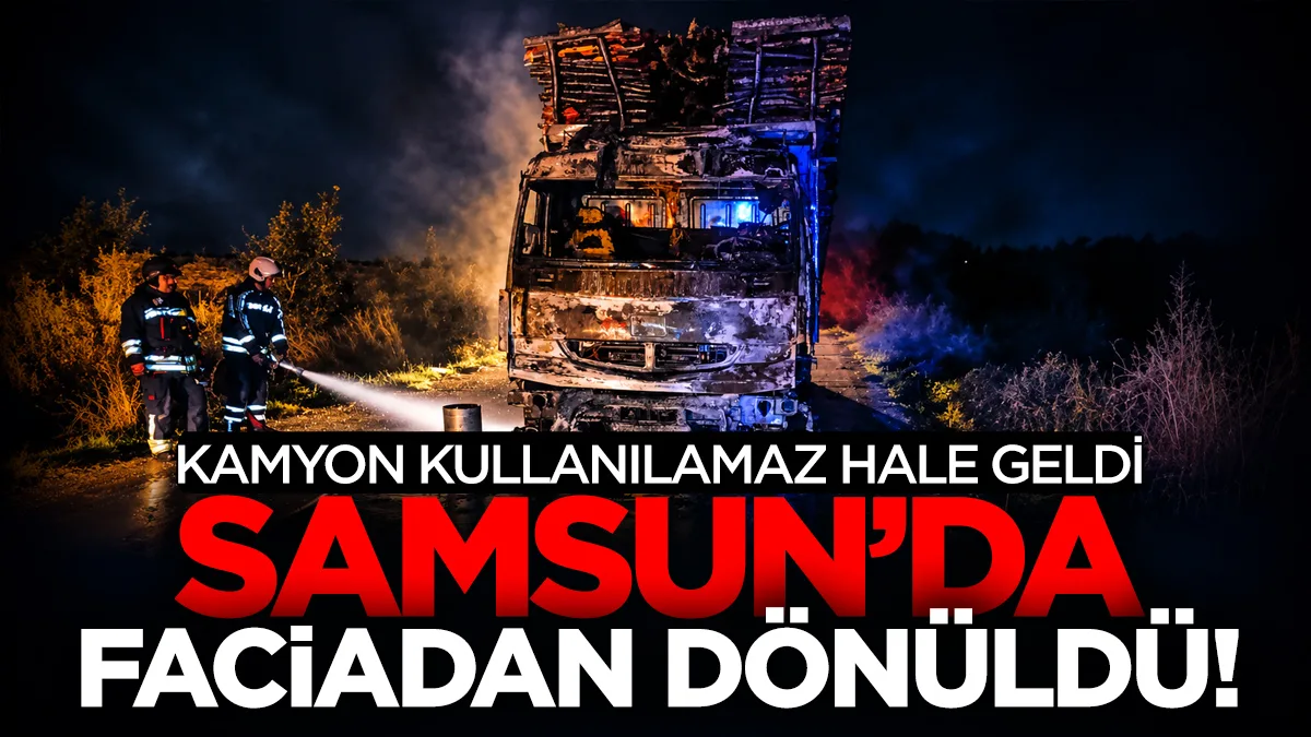 Samsun'da faciadan dönüldü: Kamyon kullanılamaz hale geldi