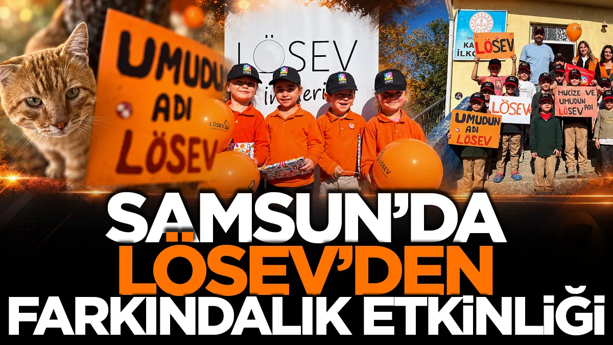 Samsun'da LÖSEV'den üç okulda farkındalık etkinliği