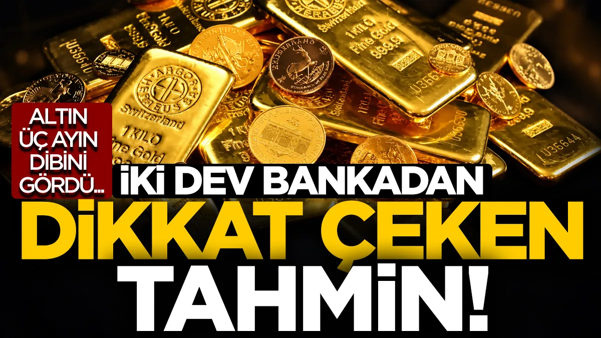 Altın üç ayın dibini gördü: 2 dev bankadan dikkat çeken tahmin