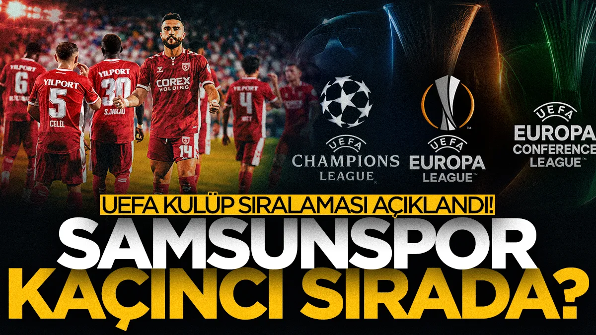 UEFA kulüp sıralaması açıklandı! Samsunspor kaçıncı sırada?