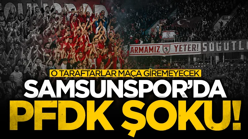 Samsunspor'a PFDK şoku! 5 tribün bloğuna ceza