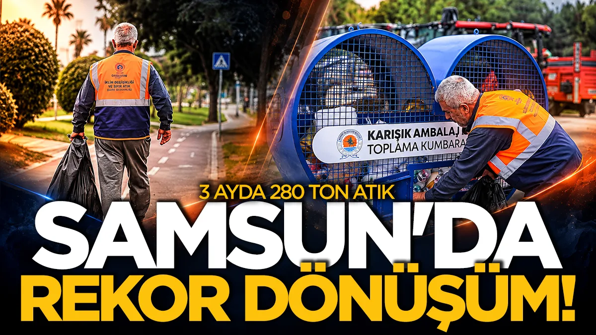 Samsun'da 3 ayda 280 ton atık geri dönüştürüldü!