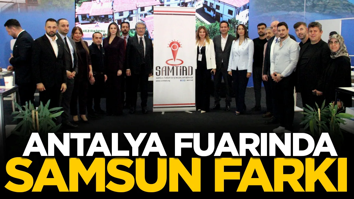 Antalya Turizm Fuarı'nda Samsun farkı! 100'den fazla ülkeye tanıtım