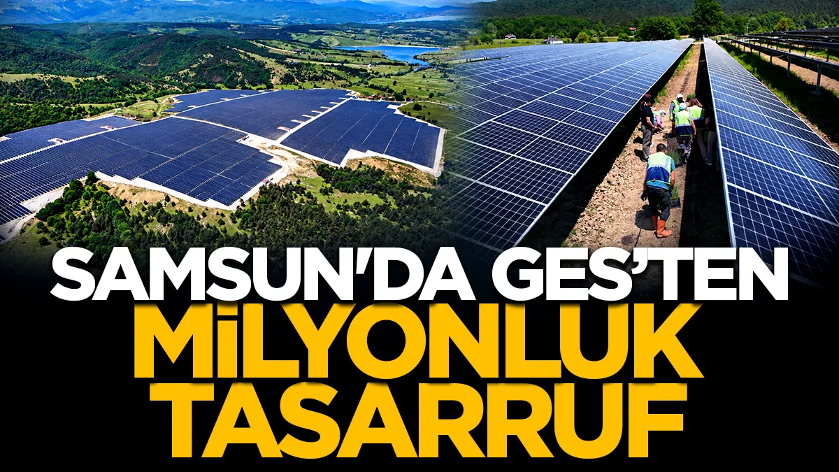 Samsun'da GES’ten milyonluk tasarruf