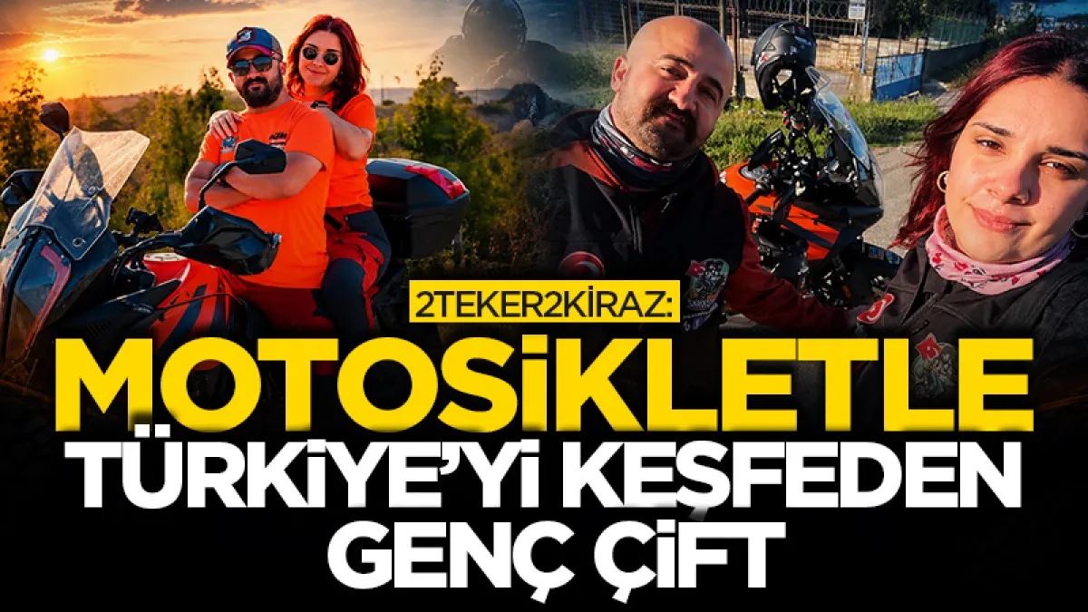 2teker2kiraz: Motosikletle Türkiye'yi keşfeden genç çift