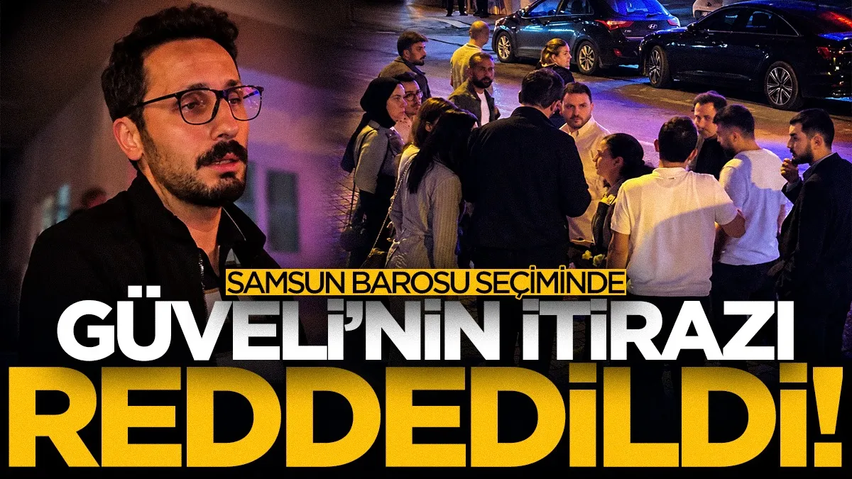 Samsun Barosu seçimlerinde Suat Güveli'nin itirazı reddedildi!