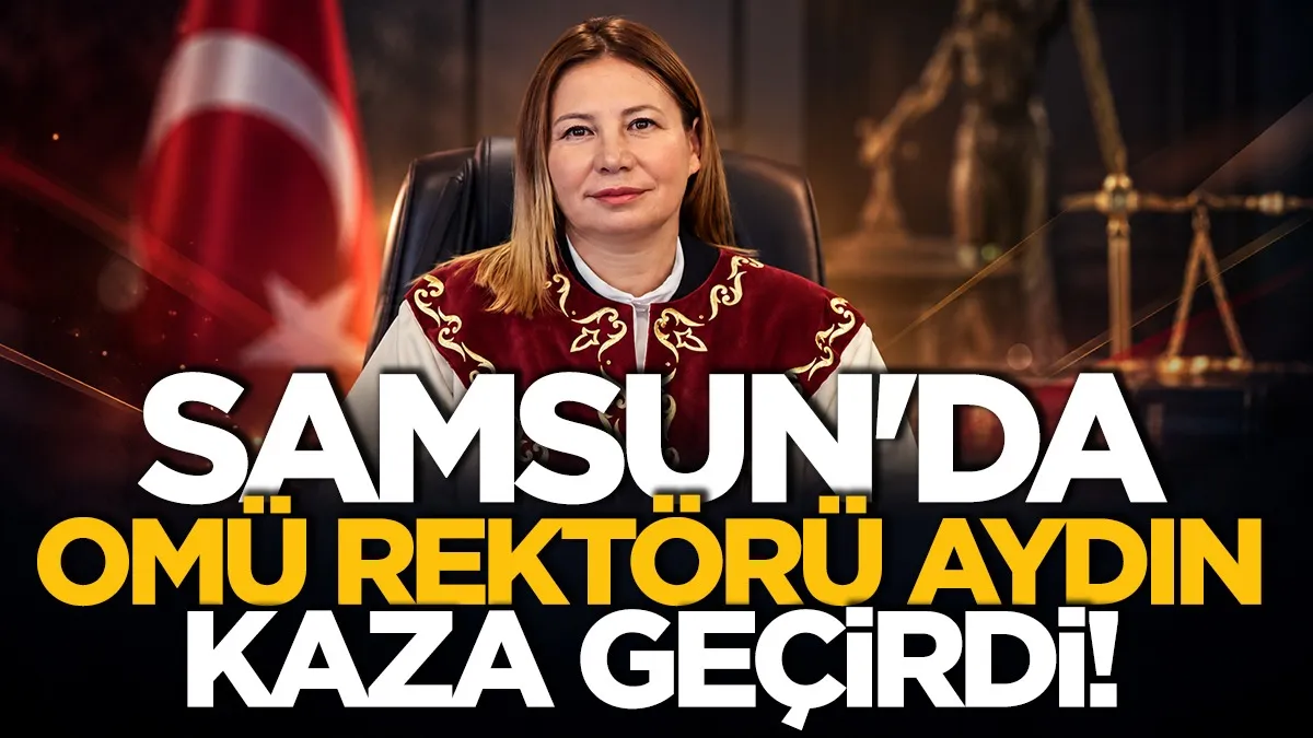 Samsun'da OMÜ Rektörü Aydın trafik kazası geçirdi